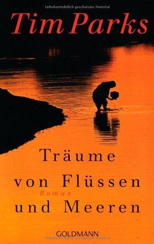 Träume von Flüssen und Meeren: Roman