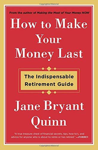 How to Make Your Money Last: The Indispensable Retirement Guide