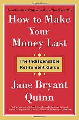 How to Make Your Money Last: The Indispensable Retirement Guide