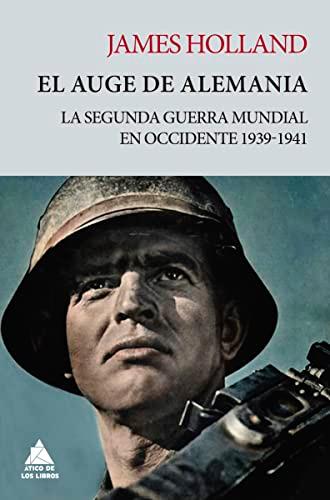 El auge de Alemania: La Segunda Guerra Mundial en Occidente 1939-1941 (Ático Tempus, Band 8)