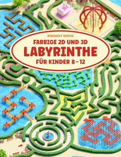 Farbige 2D und 3D Labyrinthe für Kinder 8-12: Ein buntes Labyrinth-Aktivitätsbuch für abwechslungsreichen Rätselspaß mit einfachem bis herausforderndem Schwierigkeitsgrad