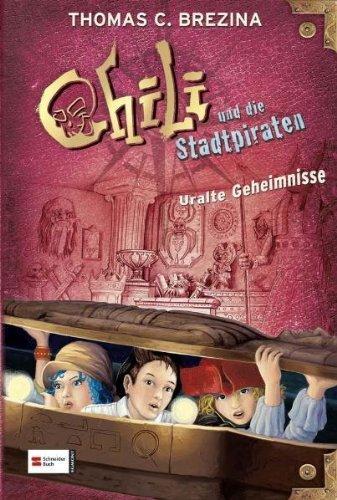 Chili und die Stadtpiraten, Band 03: Uralte Geheimnisse