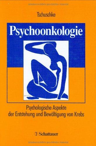 Psychoonkologie. Psychologische Aspekte der Entstehung und Bewältigung von Krebs