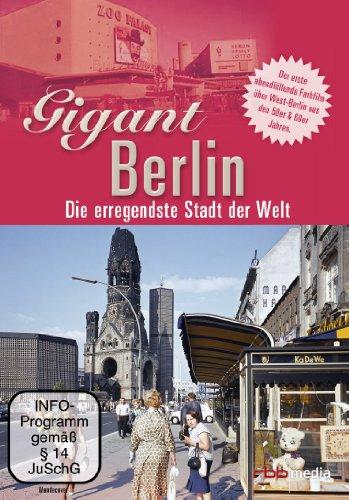 Gigant Berlin - Die erregendste Stadt der Welt