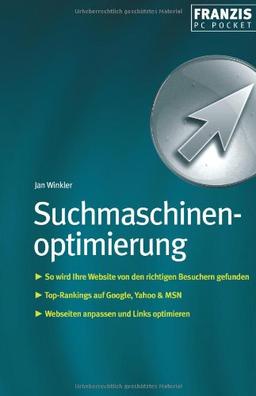 Suchmaschinenoptimierung: So wird Ihre Website von den richtigen Besuchern gefunden. Top-Rankings auf Google, Yahoo & MSN. Webseiten anpassen und Links optimieren