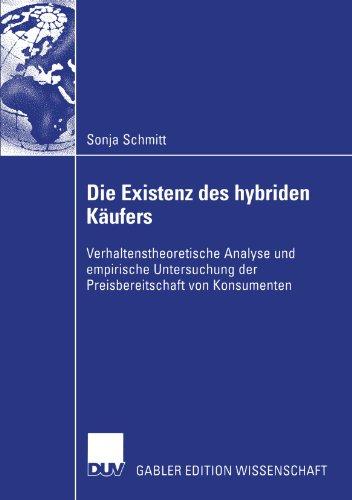 Die Existenz des hybriden Käufers: Verhaltenstheoretische Analyse und empirische Untersuchung der Preisbereitschaft von Konsumenten