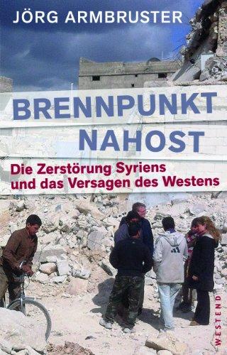 Brennpunkt Nahost: Die Zerstörung Syriens und das Versagen des Westens