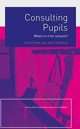 Consulting Pupils: What's In It For Schools?