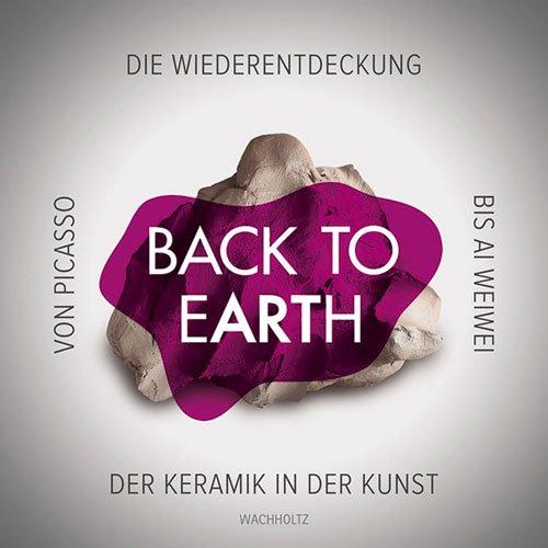 Back to Earth: Von Ai Weiwei bis Picasso. Die Wiederentdeckung der Keramik in der Kunst