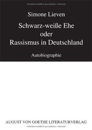 Schwarz-weiße Ehe: oder Rassismus in Deutschland: Autobiographie