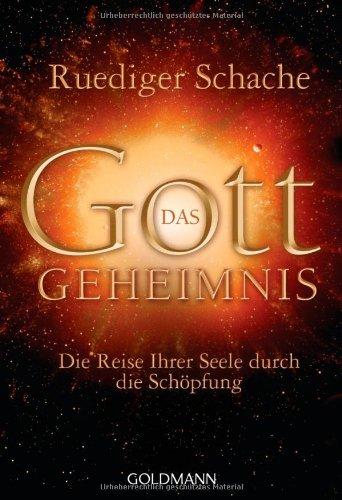 Das Gottgeheimnis -: Die Reise Ihrer Seele durch die Schöpfung