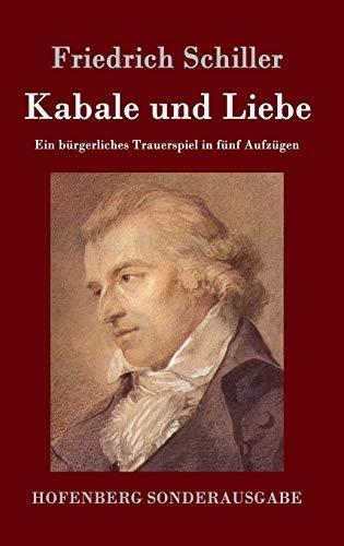 Kabale und Liebe: Ein bürgerliches Trauerspiel in fünf Aufzügen