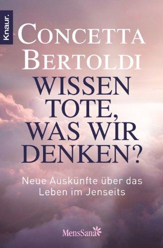 Wissen Tote, was wir denken?: Neue Auskünfte über das Leben im Jenseits