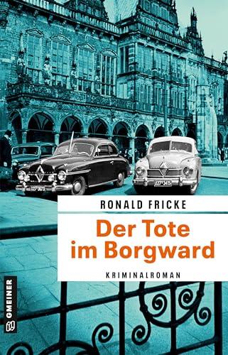 Der Tote im Borgward: Kriminalroman (Bremen in den 60ern - Umbruch, Konfrontation, Spannung)