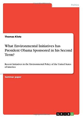 What Environmental Initiatives has President Obama Sponsored in his Second Term?: Recent Initiatives in the Environmental Policy of the United States of America