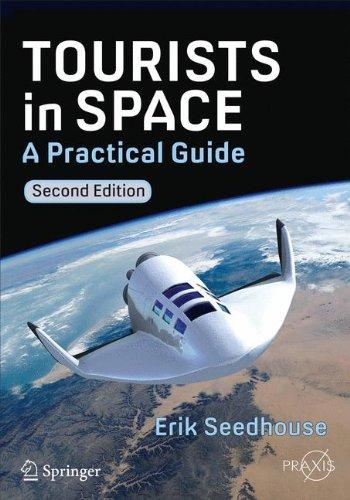 Tourists in Space: A Practical Guide, Second Edition (Springer Praxis) (Springer Praxis Books)