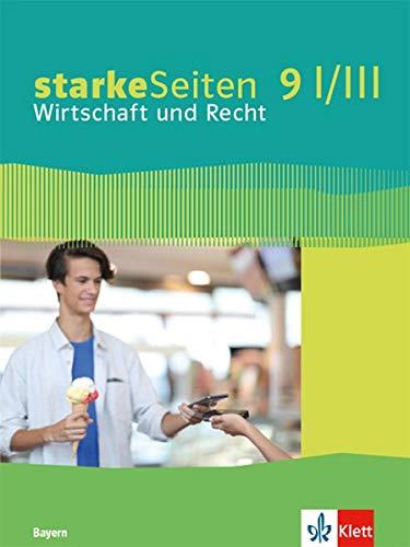 starkeSeiten Wirtschaft und Recht 9 I/III. Ausgabe Bayern Realschule: Schülerbuch Klasse 9