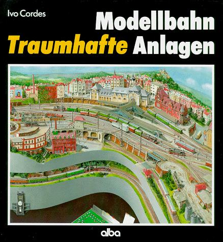 Modellbahn. Traumhafte Anlagen