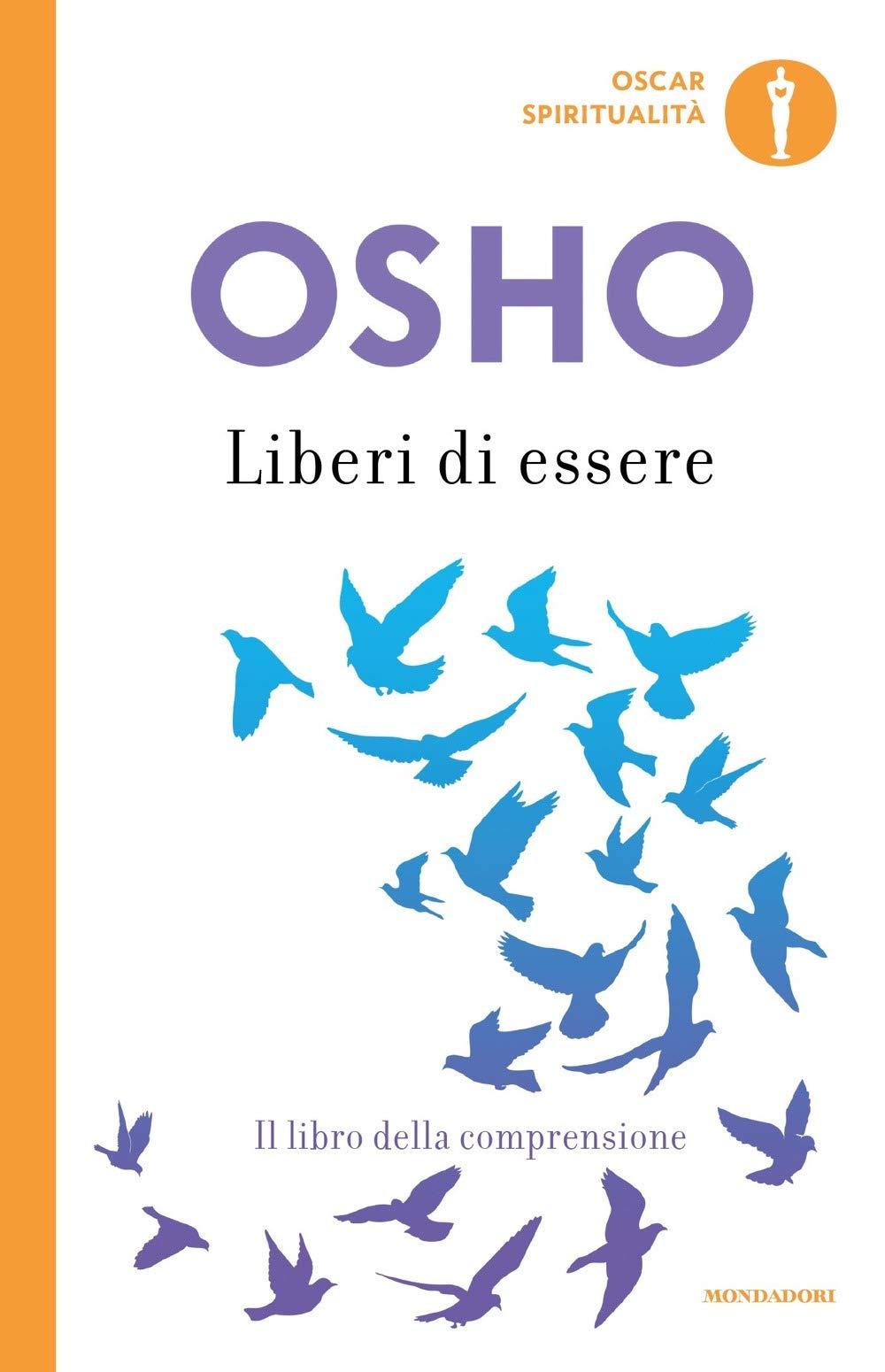 Liberi di essere. Il libro della comprensione (Oscar spiritualità)