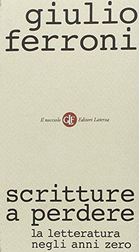 Scritture a perdere. La letteratura negli anni zero