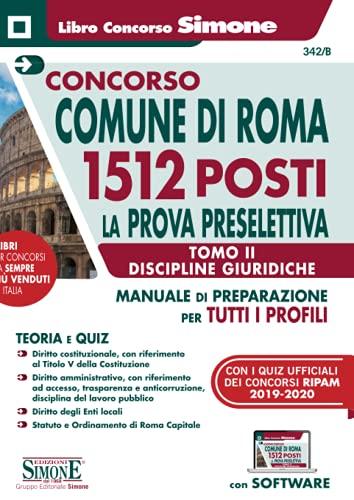 CONCORSO COMUNE Di Roma 1512 Posti. Prova Preselettiva Tomo II – Discipline giuridiche per Tutti I Profili. Con software