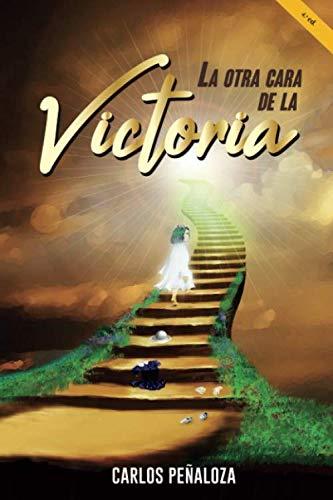 La otra cara de la victoria: Un dramático testimonio de fe construido en medio del sufrimiento