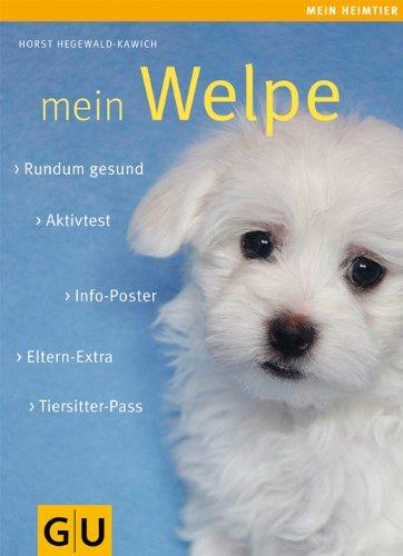 Mein Welpe: Rundum gesund. Info-Poster. Eltern-Extra. Aktivtest. Tiersitter-Pass. (GU Mein Heimtier neu)