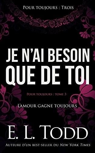 Je n’ai besoin que de toi (Pour toujours t. 3) (French Edition)