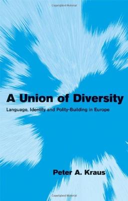 A Union of Diversity: Language, Identity and Polity-Building in Europe (Themes in European Governance)