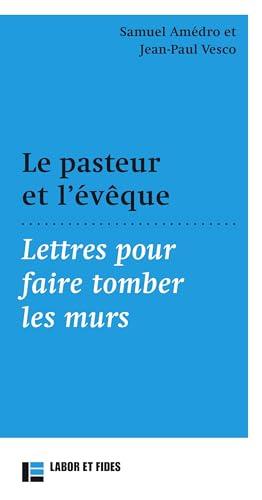 Le pasteur et l'évêque : lettres pour faire tomber les murs