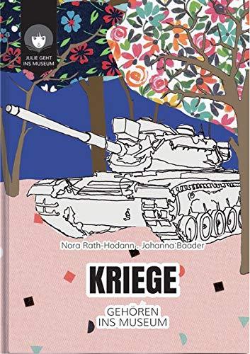 KRIEGE - gehören ins Museum . Teil 1: Die Spuren vergangener Jahrhunderte (JULIE GEHT INS MUSEUM)