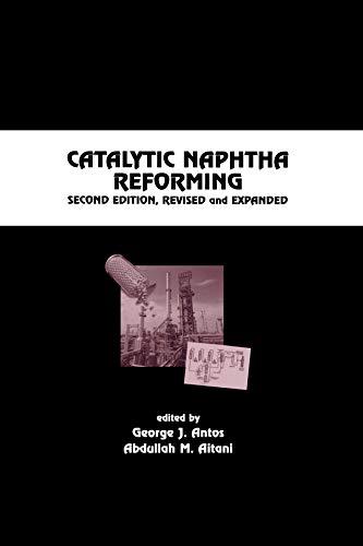 Catalytic Naphtha Reforming, Revised and Expanded (Chemical Industries)