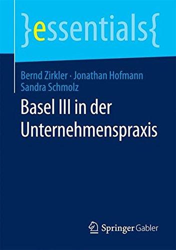 Basel III in der Unternehmenspraxis (essentials)