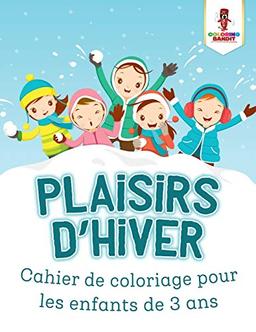 Plaisirs D'hiver : Cahierd de Coloriage Pour les Enfants de 3 Ans