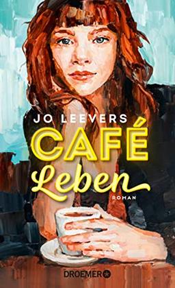 Café Leben: Roman | Jeder Mensch hat eine Geschichte, die es lohnt, erzählt zu werden.