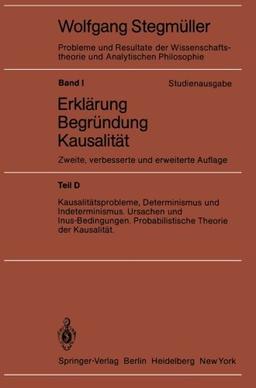 "Kausalitätsprobleme, Determinismus und Indeterminismus Ursachen und Inus-Bedingungen Probabilistische Theorie und Kausalität" (Probleme und Resultate ... / Erklärung-Begründung-Kausalität)