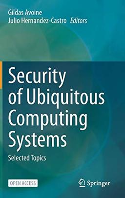 Security of Ubiquitous Computing Systems: Selected Topics