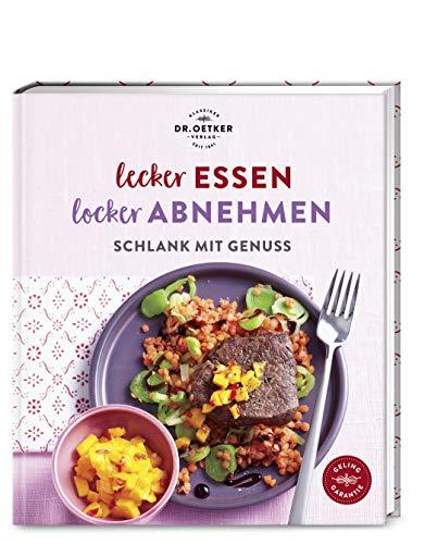 Lecker essen – locker abnehmen: Schlank mit Genuss