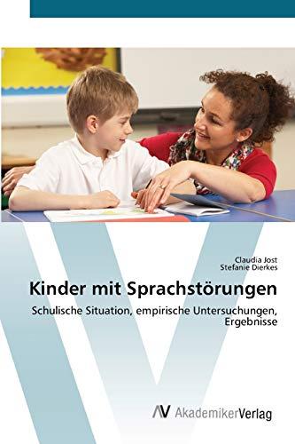 Kinder mit Sprachstörungen: Schulische Situation, empirische Untersuchungen, Ergebnisse