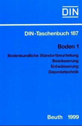 Boden 1. Bodenkundliche Standortbeurteilung, Bewässerung, Entwässerung, Deponietechnik.