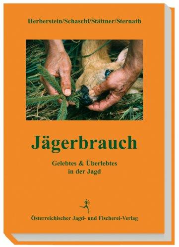 Jägerbrauch: Gelebtes & Überlebtes in der Jagd