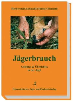 Jägerbrauch: Gelebtes & Überlebtes in der Jagd