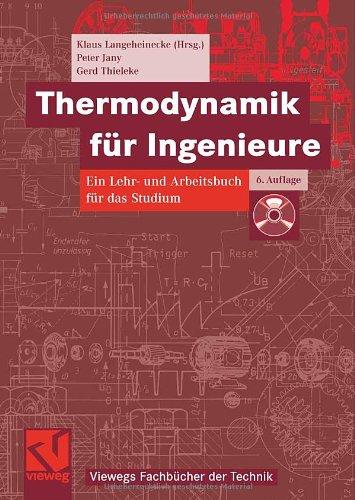 Thermodynamik für Ingenieure: Ein Lehr- und Arbeitsbuch für das Studium (Viewegs Fachbücher der Technik)