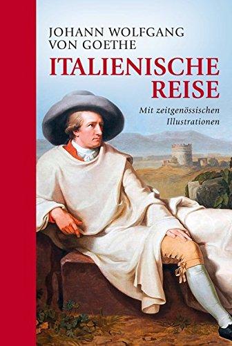 Italienische Reise: vollständige Ausgabe mit Illustrationen