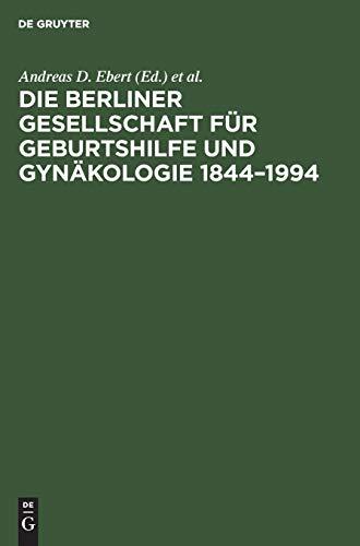 Die Berliner Gesellschaft für Geburtshilfe und Gynäkologie 1844–1994