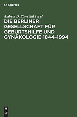 Die Berliner Gesellschaft für Geburtshilfe und Gynäkologie 1844–1994