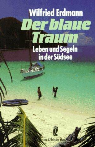 Der blaue Traum. Leben und Segeln in der Südsee.