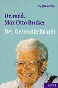 Dr. med. Max Otto Bruker. Der Gesundheitsarzt