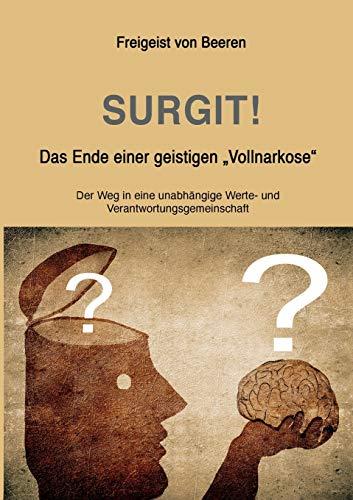 SURGIT! Das Ende einer geistigen "Vollnarkose": Der Weg in eine unabhängige Werte- und Verantwortungsgemeinschaft