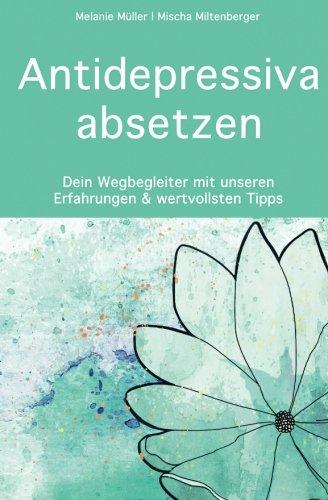 Antidepressiva absetzen: Dein Wegbegleiter mit unseren Erfahrungen und wertvollsten Tipps